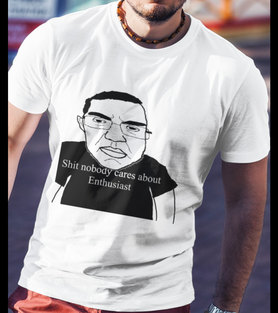 Shit About Enthusiast Drawing Style Humor T-Shirt