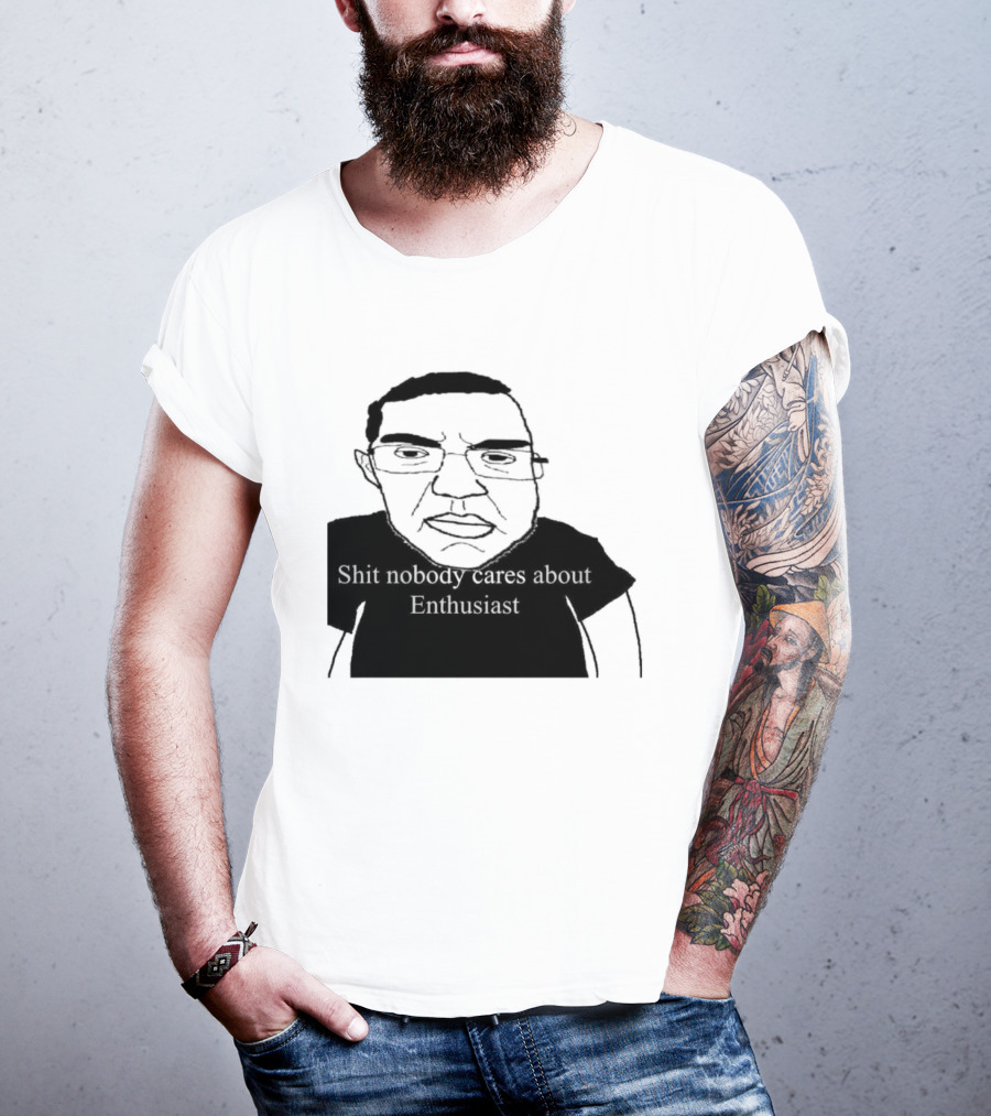 Shit About Enthusiast Drawing Style Humor T-Shirt