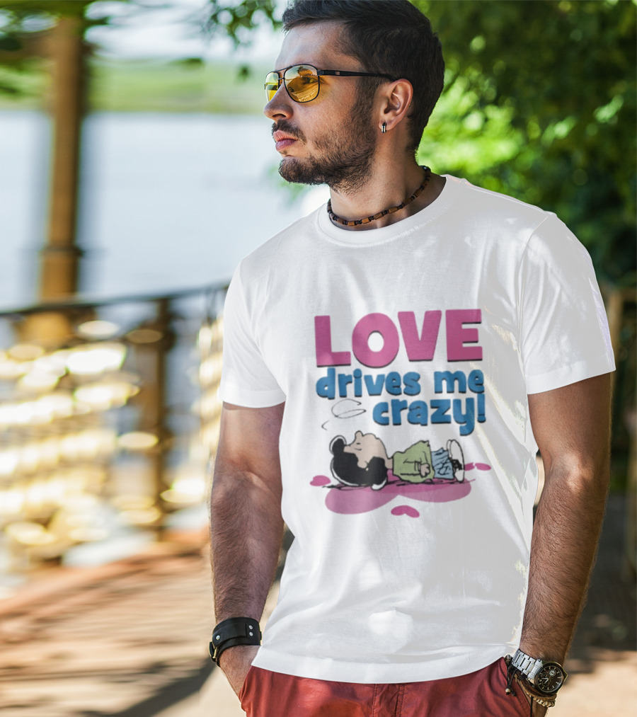 Peanuts Lucy Love Drives Me Crazy Comic Character Relaxed Mood T-Shirt
