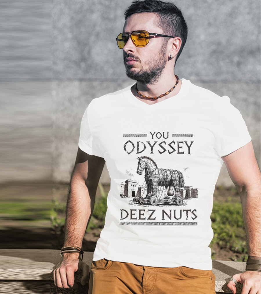 You Odyssey Deez Nuts Trojan Horse Meme 2026 T-Shirt