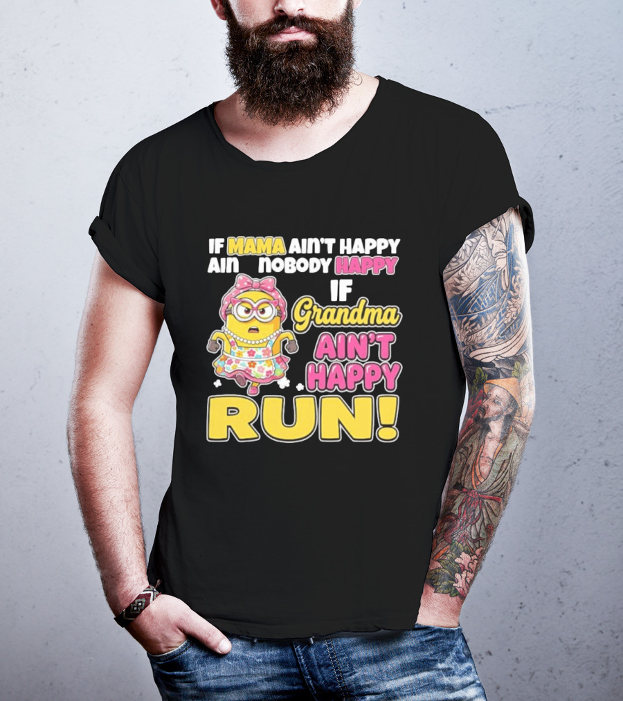 If Mama Ain't Happy Ain't Nobody Happy If Grandma Ain't Happy Run Minion Floral Dress T-Shirt