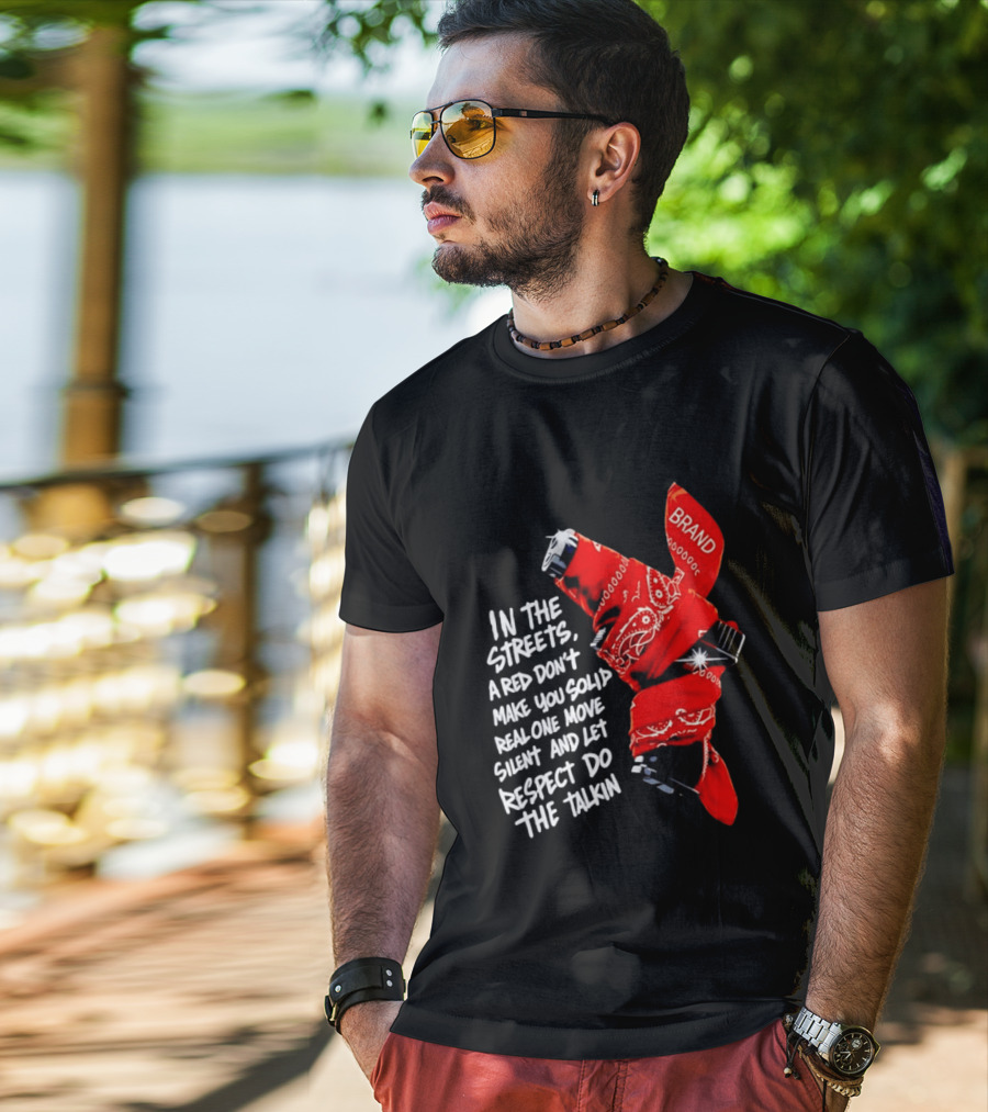In The Streets Respect Do The Talkin Red Real One Move Silent T-Shirt