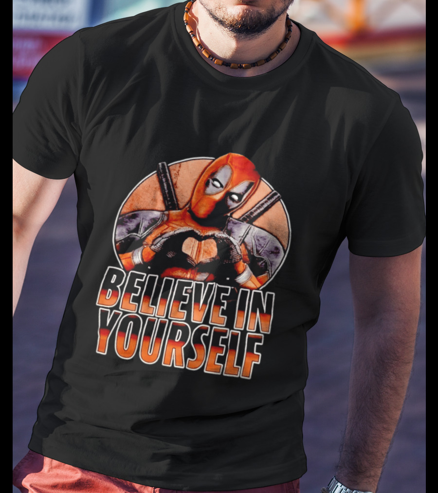 Deadpool Believe In Yourself Marvel Superhero Motivation T-Shirt