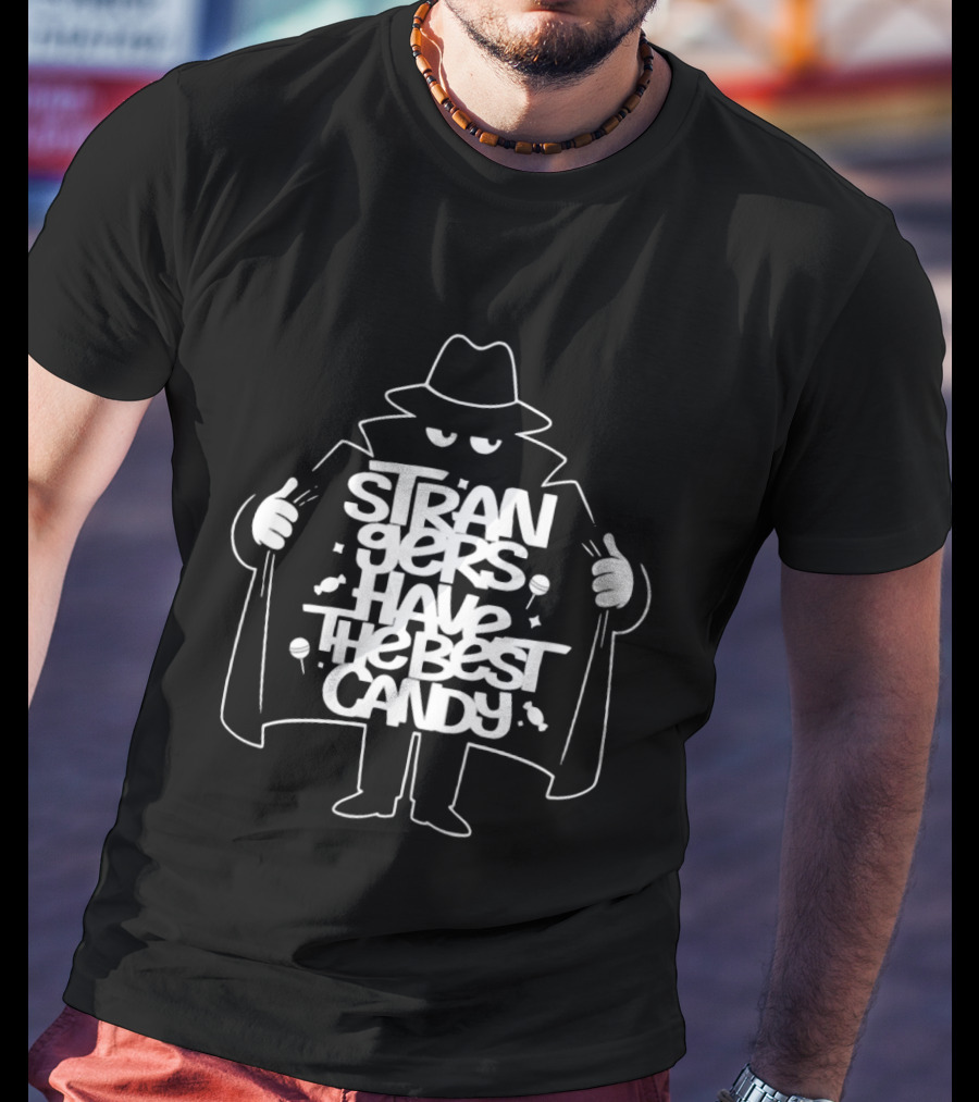 Strangers Have The Best Candy Stranger Danger Cloak Image T-Shirt