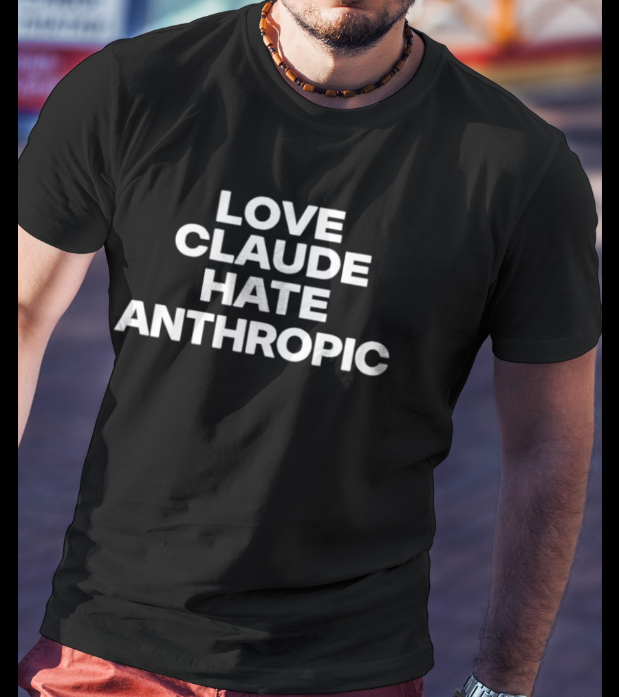 Love Claude Hate Anthropic Artificial Intelligence T-Shirt