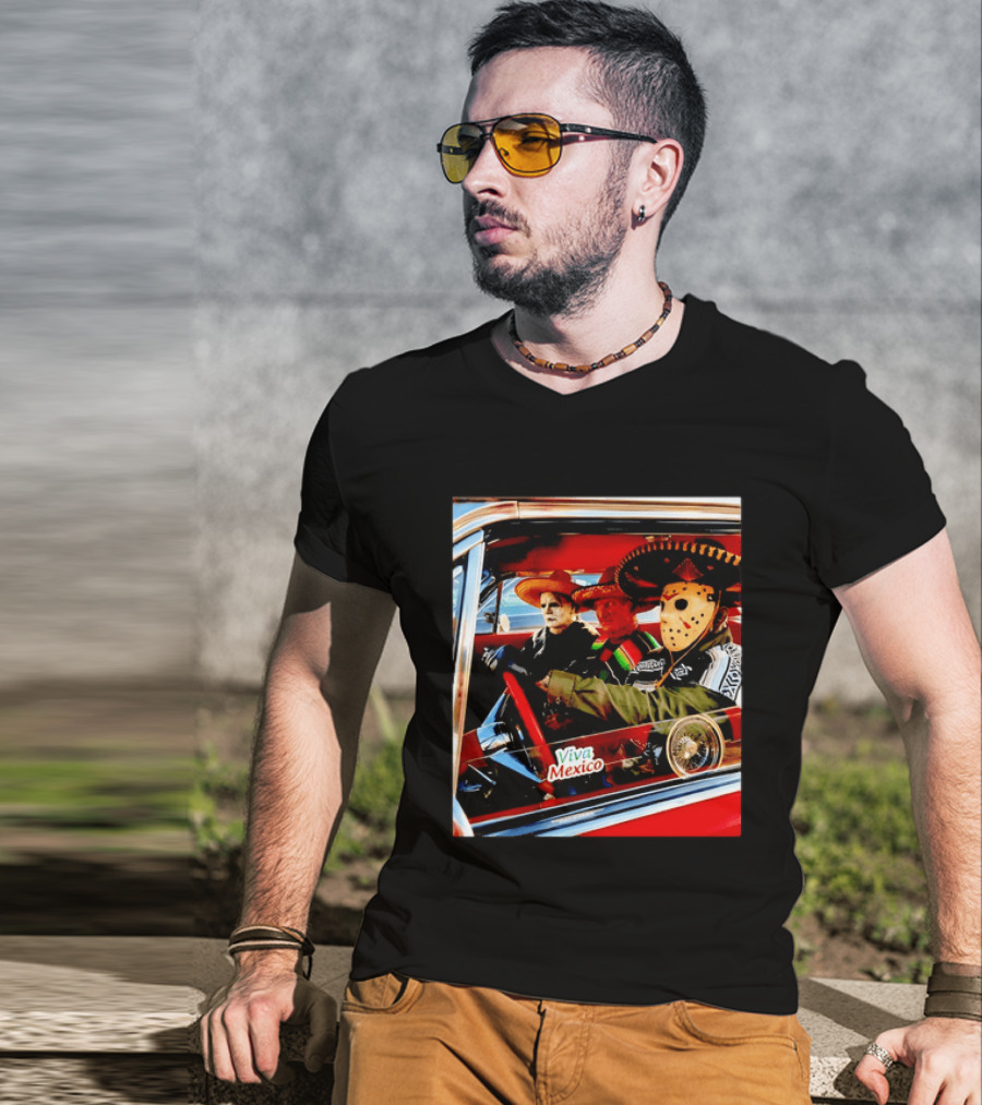 Michael Myers Freddy Krueger Jason Voorhees In Sombreros Viva Mexico T-Shirt