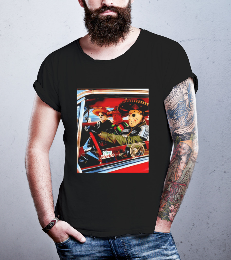 Michael Myers Freddy Krueger Jason Voorhees In Sombreros Viva Mexico T-Shirt