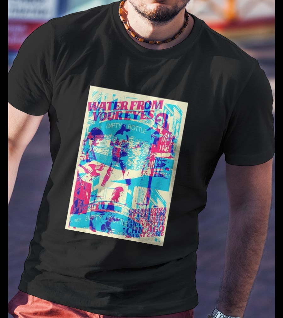 Water From Your Eyes Lollapalooza Aftershow Chicago August 2 2026 Empty Bottle T-Shirt