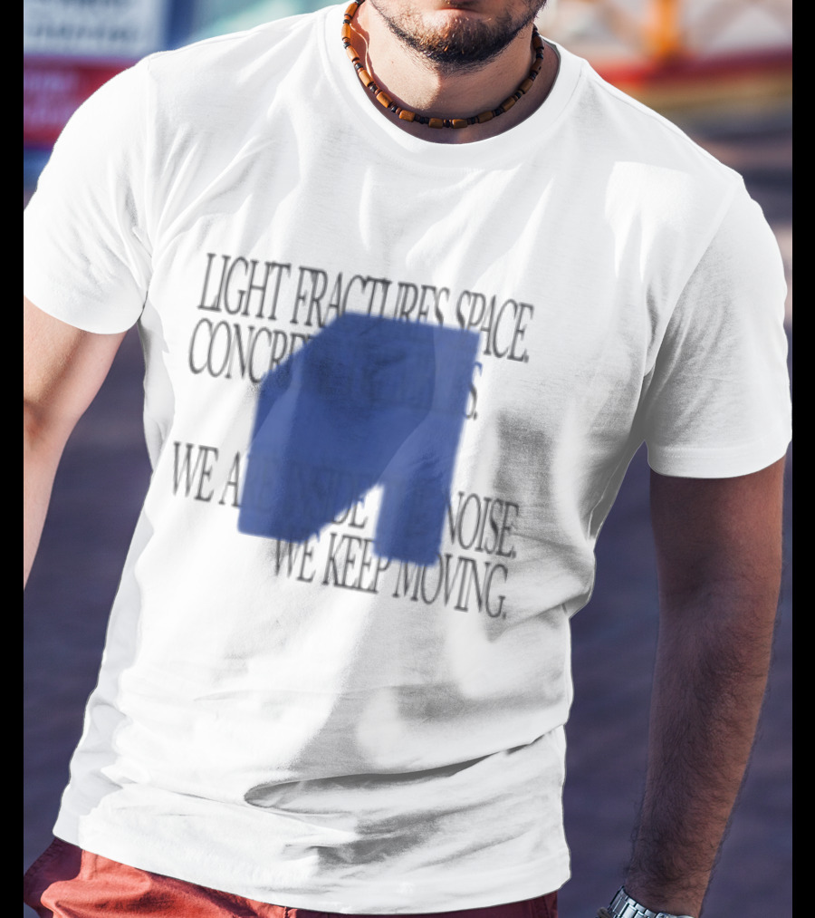 Awakenings Store Light Fractures Space Concrete Trembles We Are Inside The Noise We Keep Moving White Oversized T-Shirt