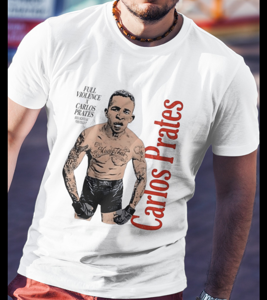 Carlos Prates Muay Thai Full Violence 100 Percent Nightmare T-Shirt