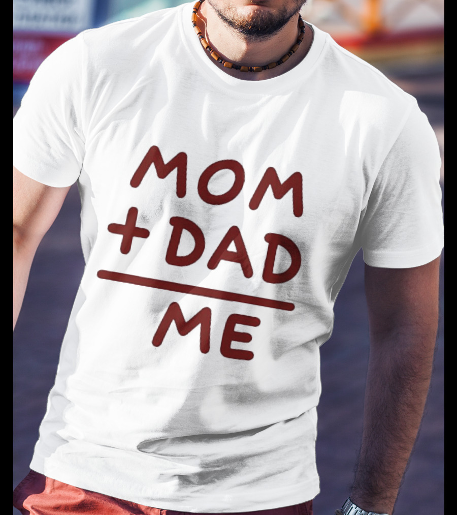 Mom Dad Me Family Parents Baby Equation T-Shirt