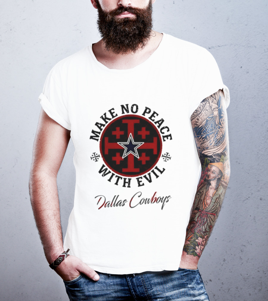 Dallas Cowboys Make No Peace With Evil Star And Cross T-Shirt