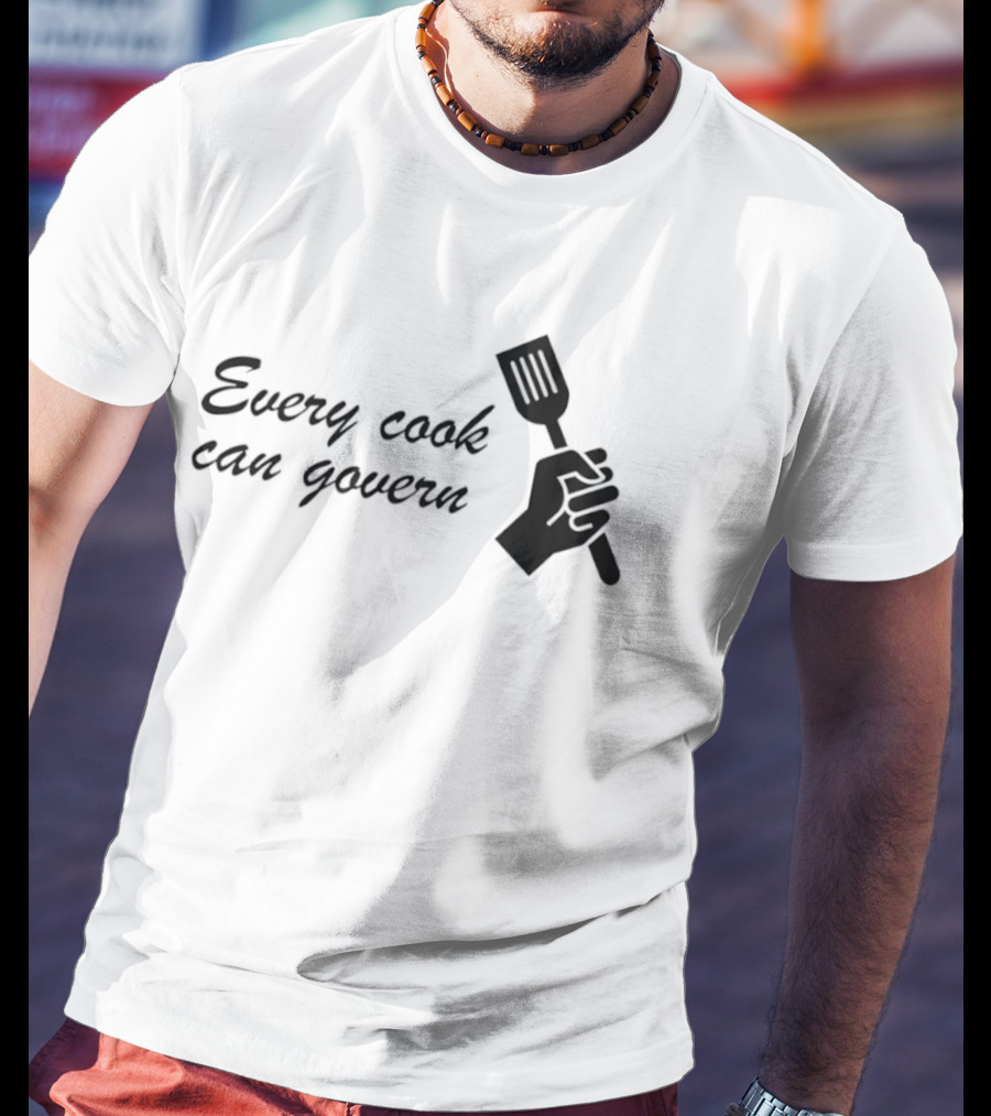Every Cook Can Govern Political Chef Spatula Hand T-Shirt