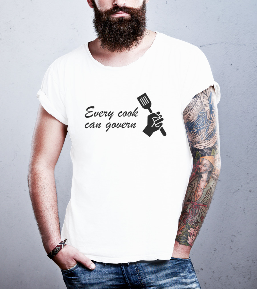 Every Cook Can Govern Political Chef Spatula Hand T-Shirt