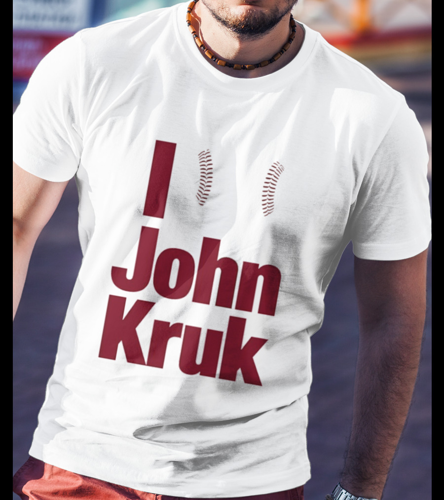 I Love John Kruk Baseball Philadelphia Phillies T-Shirt