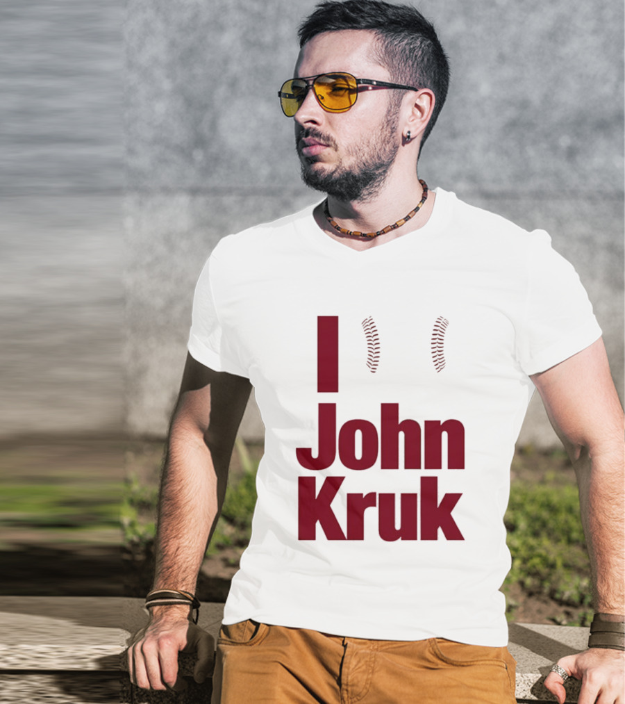 I Love John Kruk Baseball Philadelphia Phillies T-Shirt