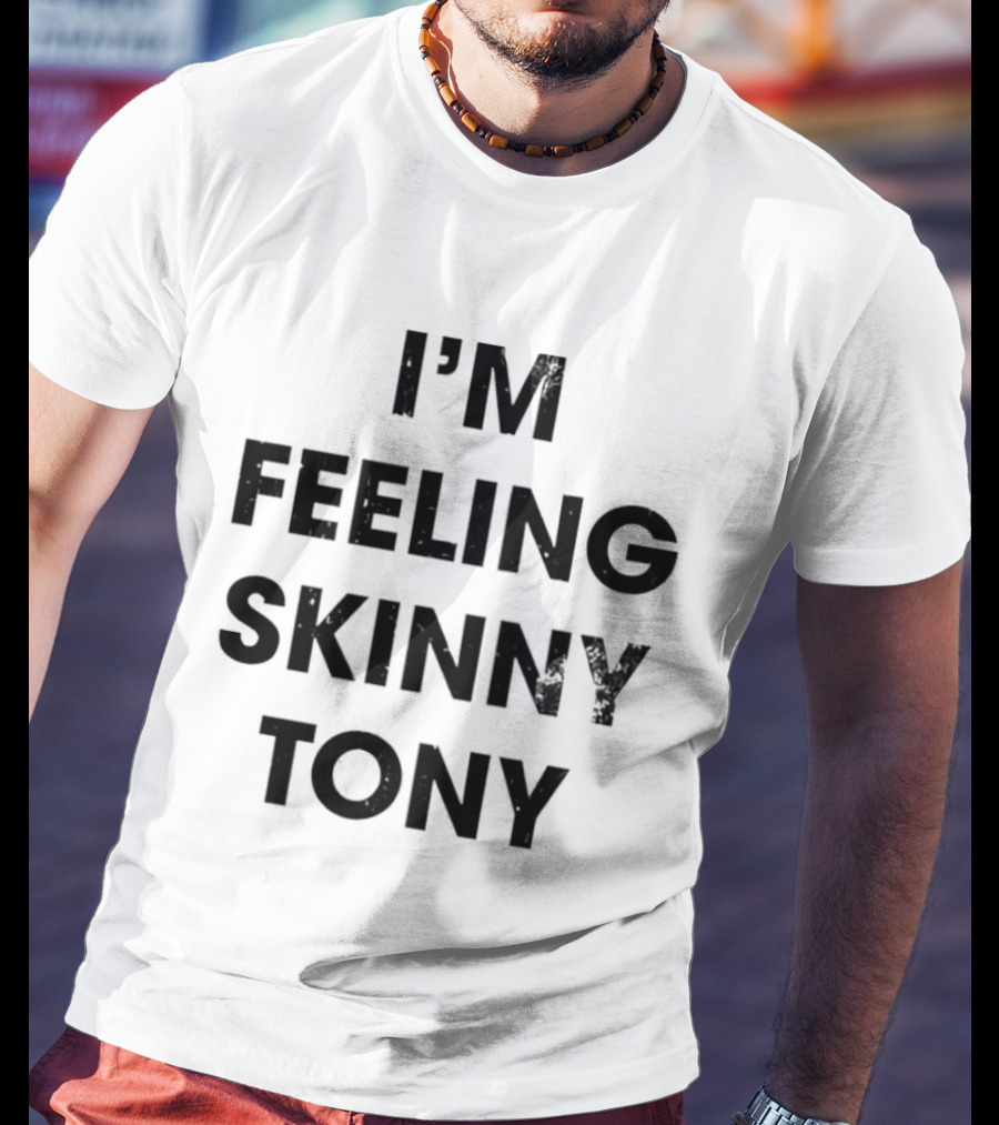 I'm Feeling Skinny Tony Heavyweights Comedy T-Shirt