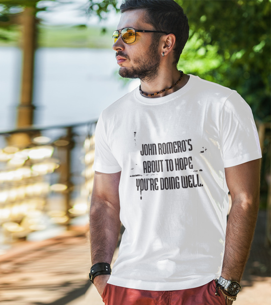 John Romero's About To Hope You're Doing Well T-Shirt