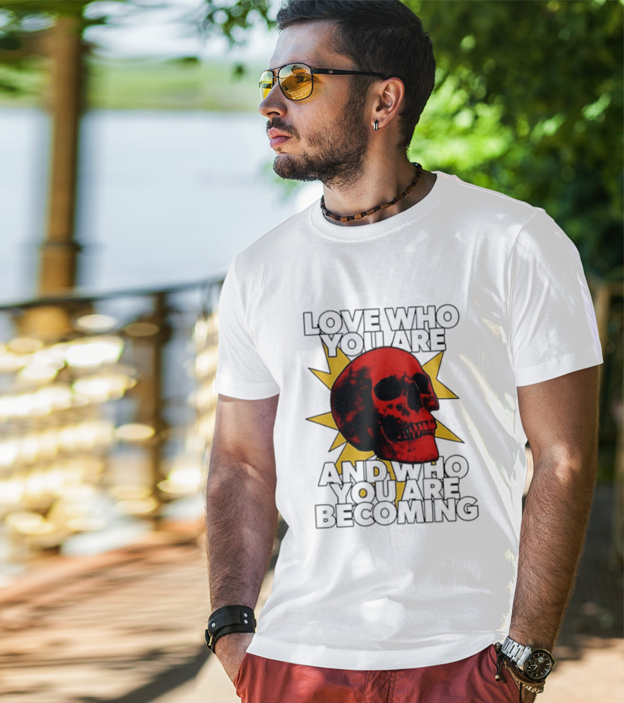 Love Who You Are And Who You Are Becoming Skull Red Sunburst T-Shirt