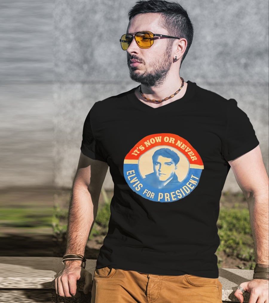 Elvis Presley It's Now Or Never For President T-Shirt