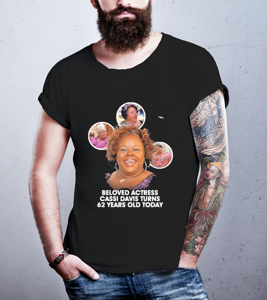 Beloved Actress Cassi Davis Turns 62 Years Old Today T-Shirt
