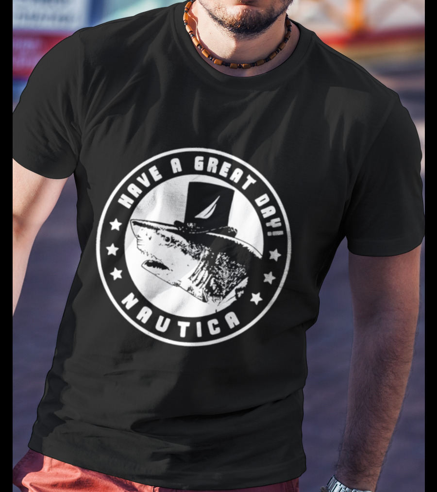 Have A Great Day Nautica Shark Top Hat T-Shirt