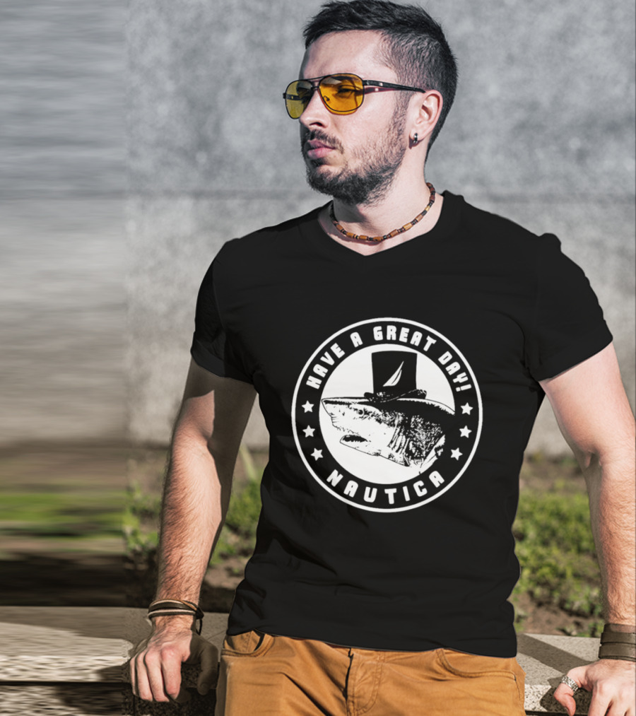 Have A Great Day Nautica Shark Top Hat T-Shirt