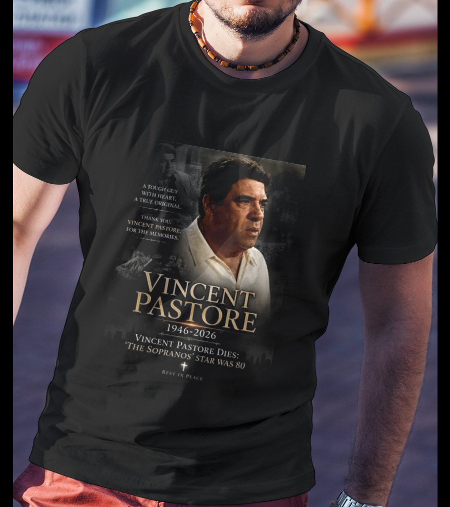 Vincent Pastore 1946 2026 The Sopranos Star A Tough Guy With Heart T-Shirt