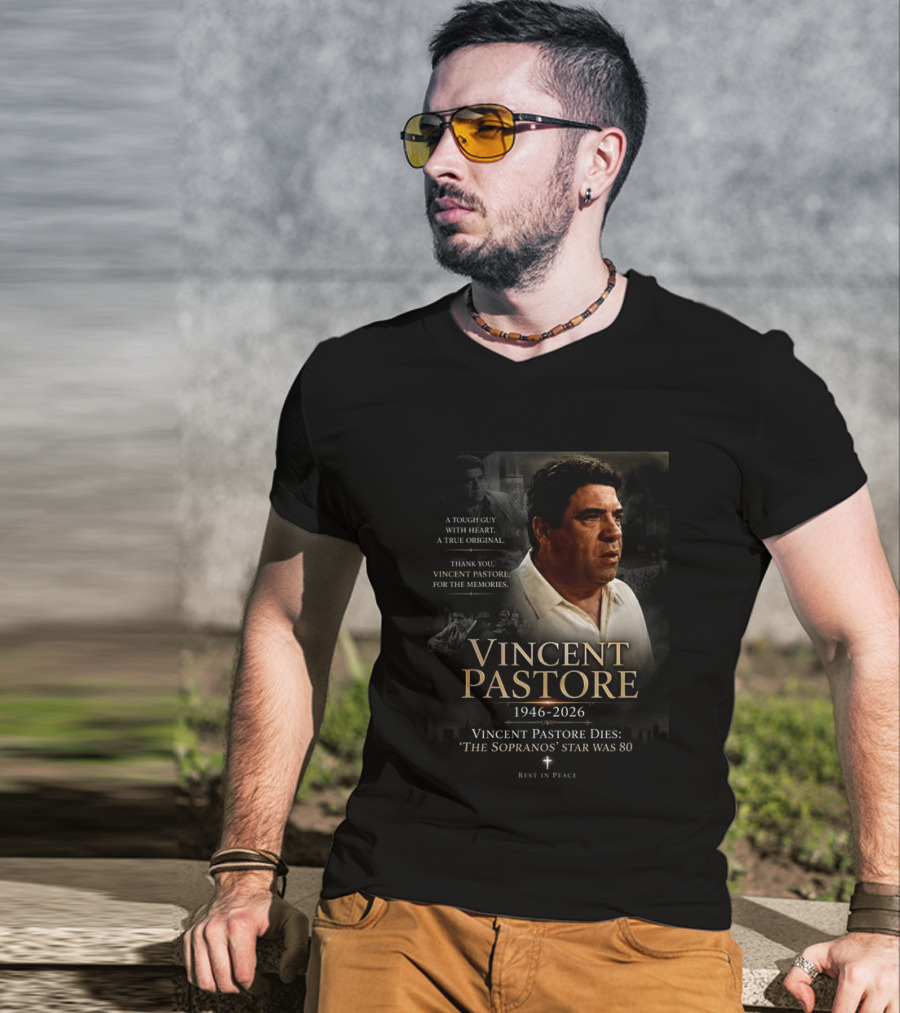 Vincent Pastore 1946 2026 The Sopranos Star A Tough Guy With Heart T-Shirt