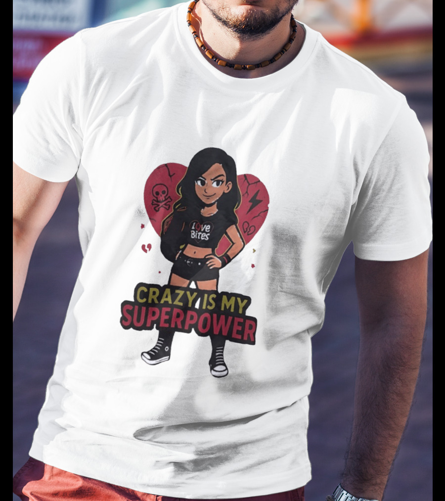 Love Bites Crazy Is My Superpower Cartoon Rock Girl Skull Heart T-Shirt