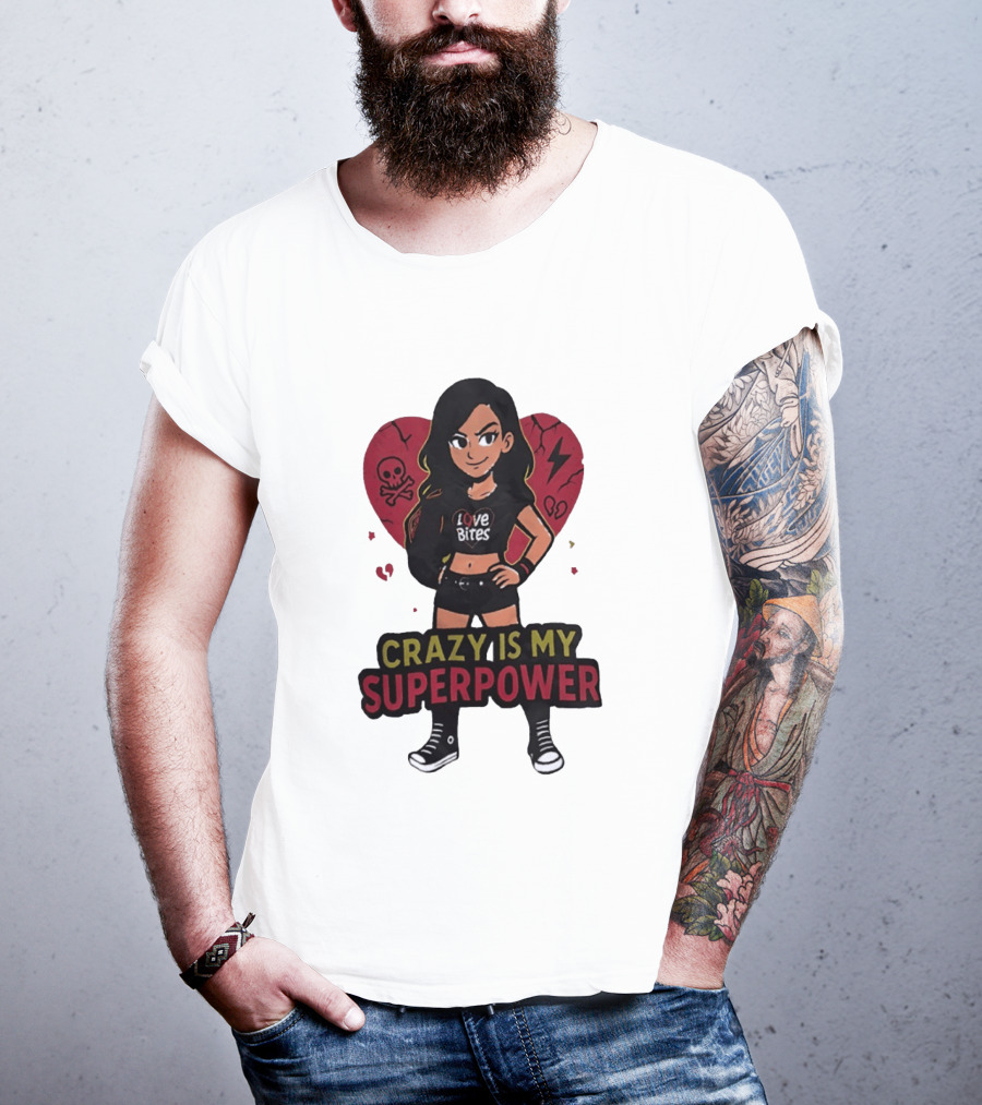 Love Bites Crazy Is My Superpower Cartoon Rock Girl Skull Heart T-Shirt