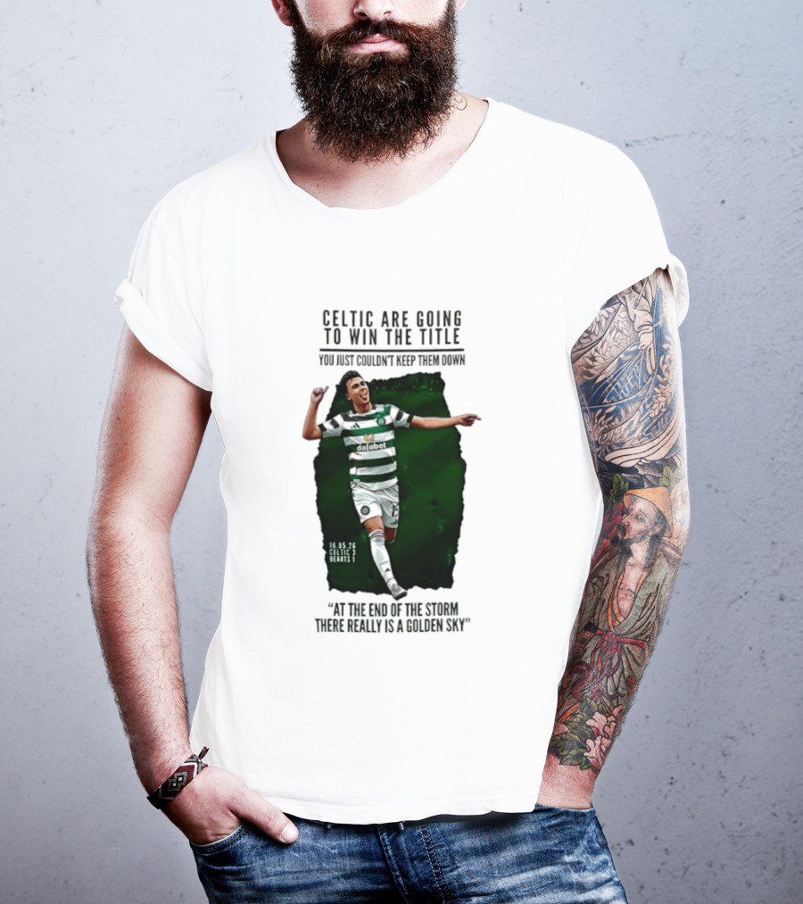 Celtic Are Going To Win The Title Matt O'Riley Celtic 3 Hearts 1 16 05 26 Golden Sky T-Shirt