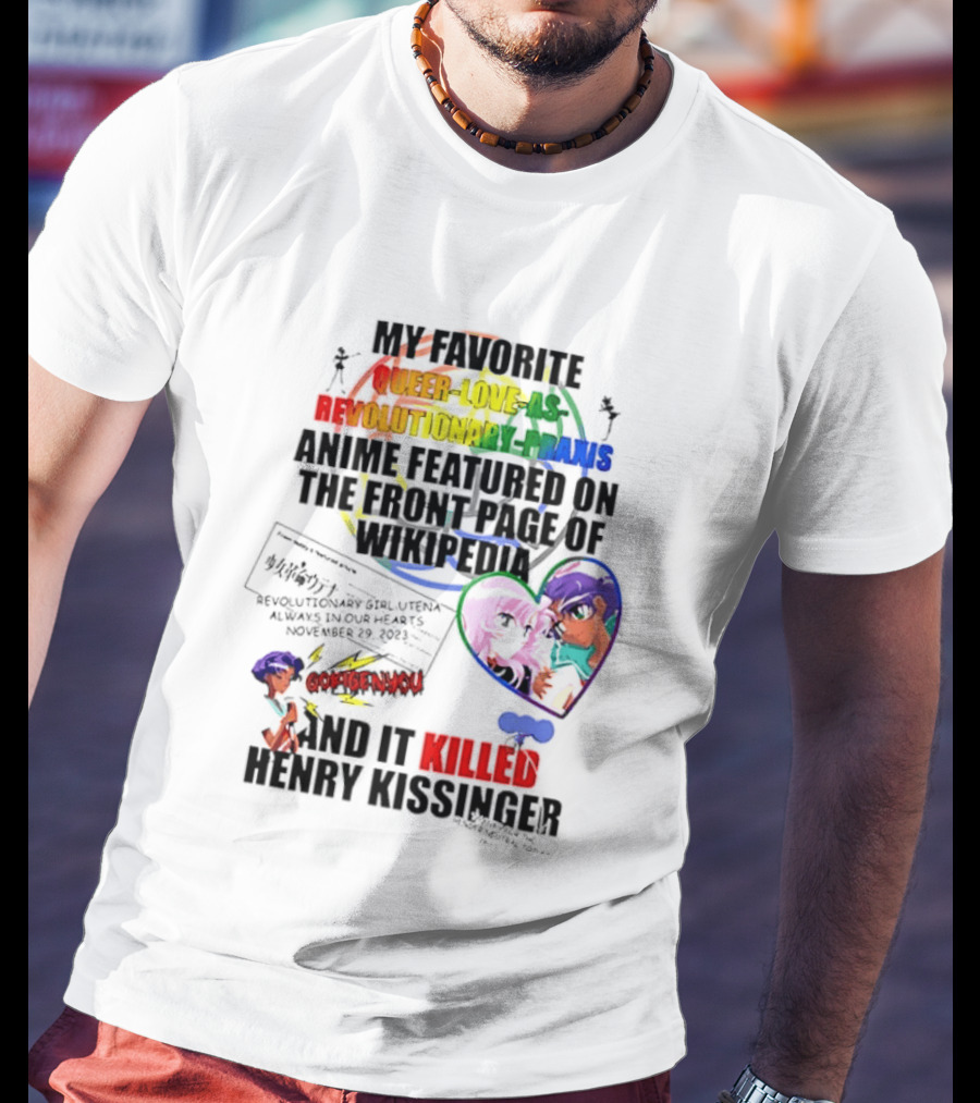My Favorite Queer Love Revolutionary Utena Anime Critique Consent Killed Henry Kissinger T-Shirt