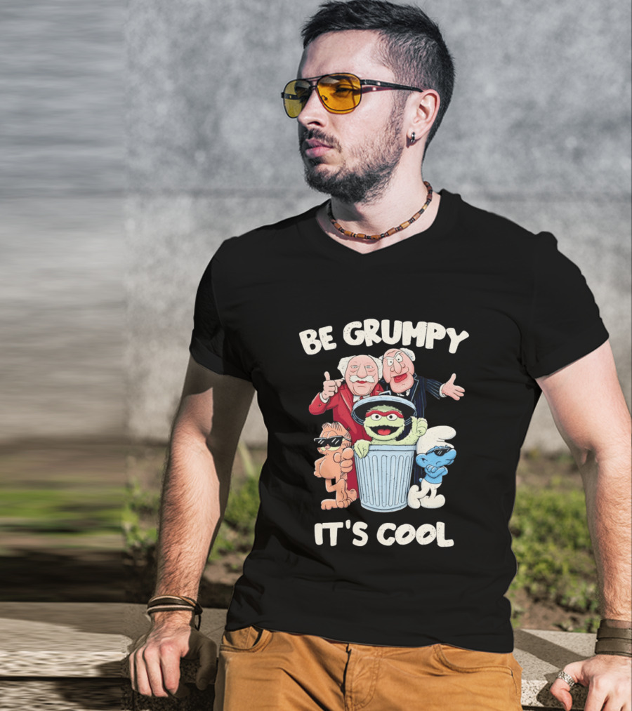 Be Grumpy It's Cool With Statler Waldorf Oscar The Grouch Garfield Smurf T-Shirt
