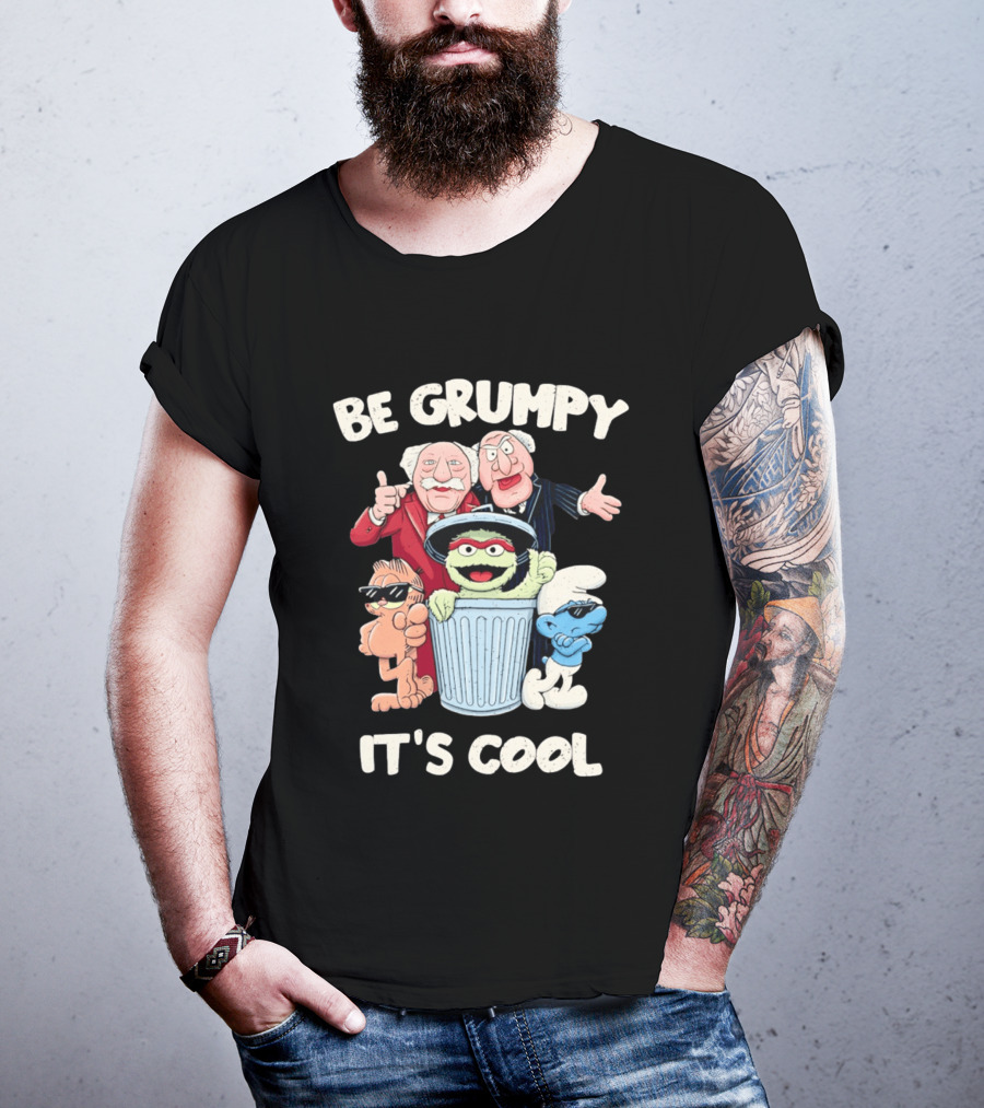 Be Grumpy It's Cool With Statler Waldorf Oscar The Grouch Garfield Smurf T-Shirt
