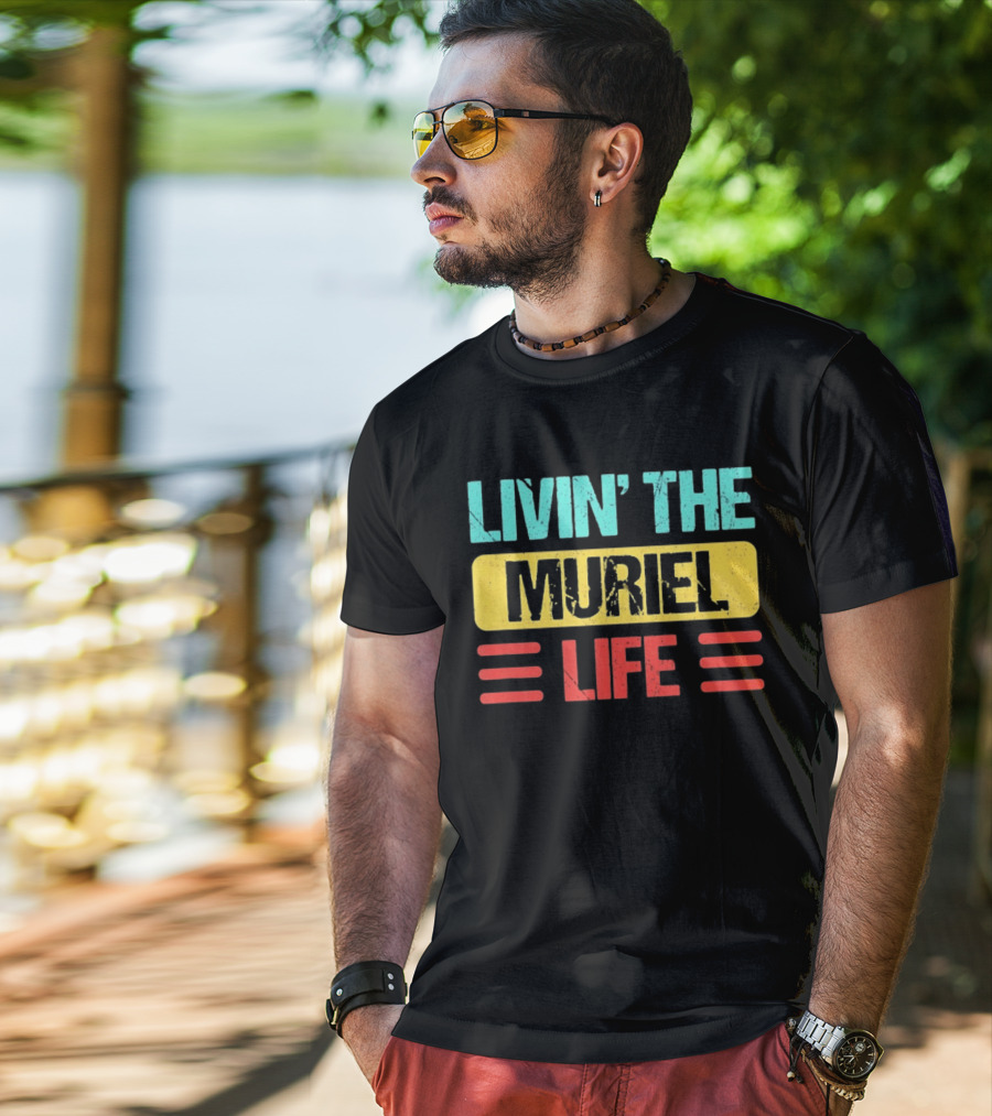 Livin' The Muriel Life Distressed Personalized Name T-Shirt