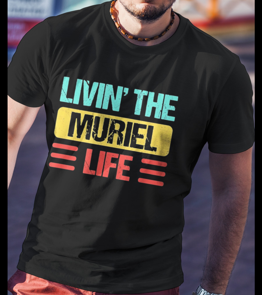 Livin' The Muriel Life Distressed Personalized Name T-Shirt
