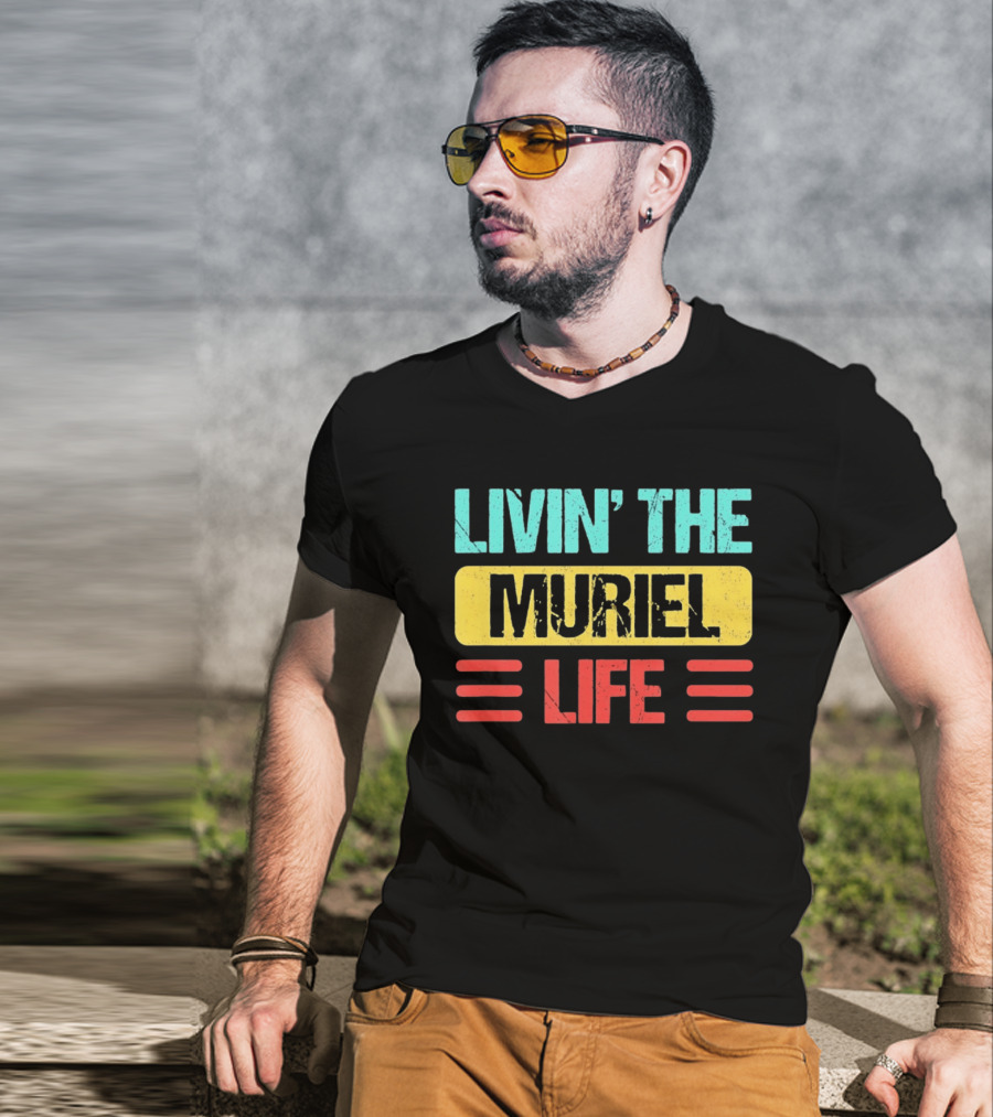 Livin' The Muriel Life Distressed Personalized Name T-Shirt