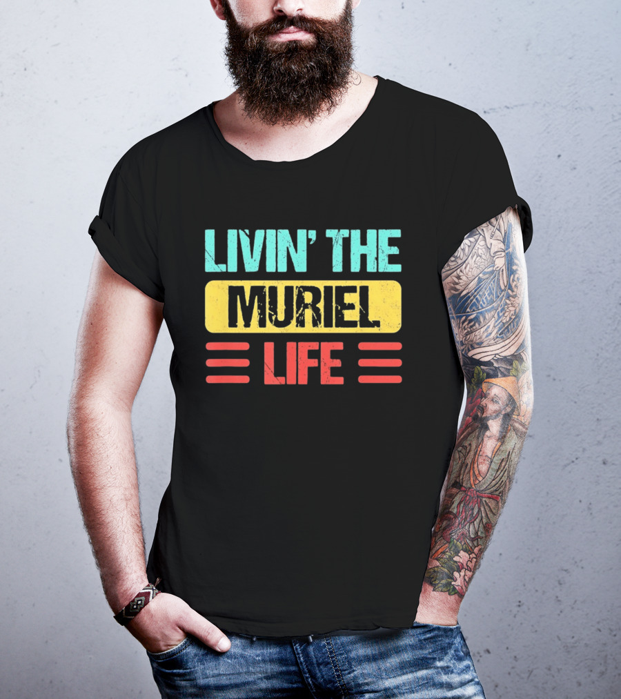 Livin' The Muriel Life Distressed Personalized Name T-Shirt
