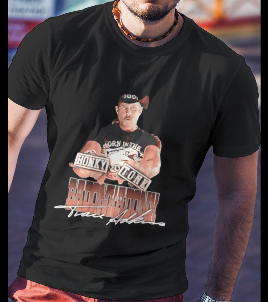 Trace Adkins Honky Tonk Badonkadonk Born In The Country Music T-Shirt