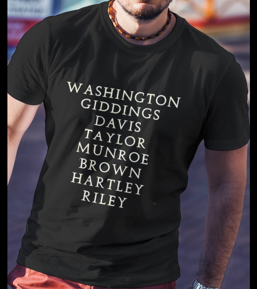Washington Giddings Davis Taylor Munroe Brown Hartley Riley List T-Shirt