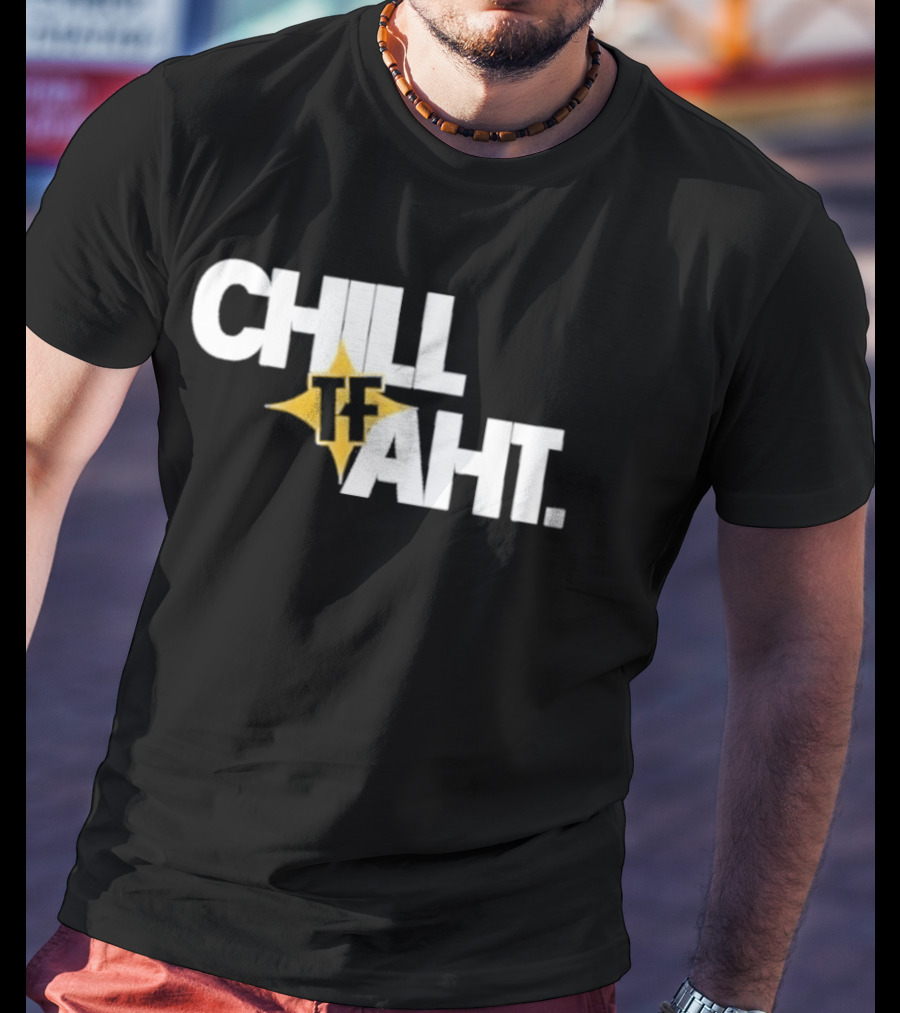 Original Chill Tf Aht Pittsburgh Steelers Football 2026 T-Shirt