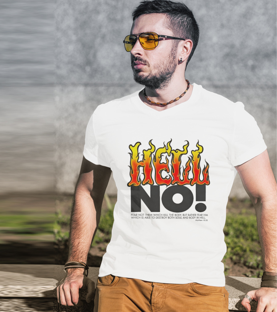 Hell No! Fear Not Them Which Kill The Body Matthew 10:28 T-Shirt