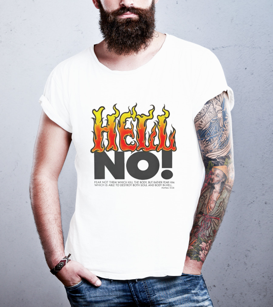 Hell No! Fear Not Them Which Kill The Body Matthew 10:28 T-Shirt