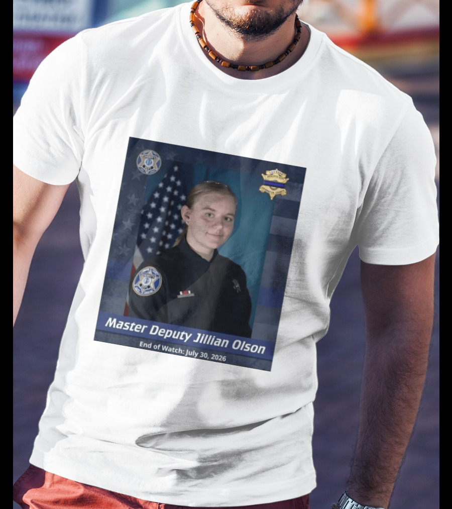 Master Deputy Jillian Olson End Of July 30 2026 Police T-Shirt