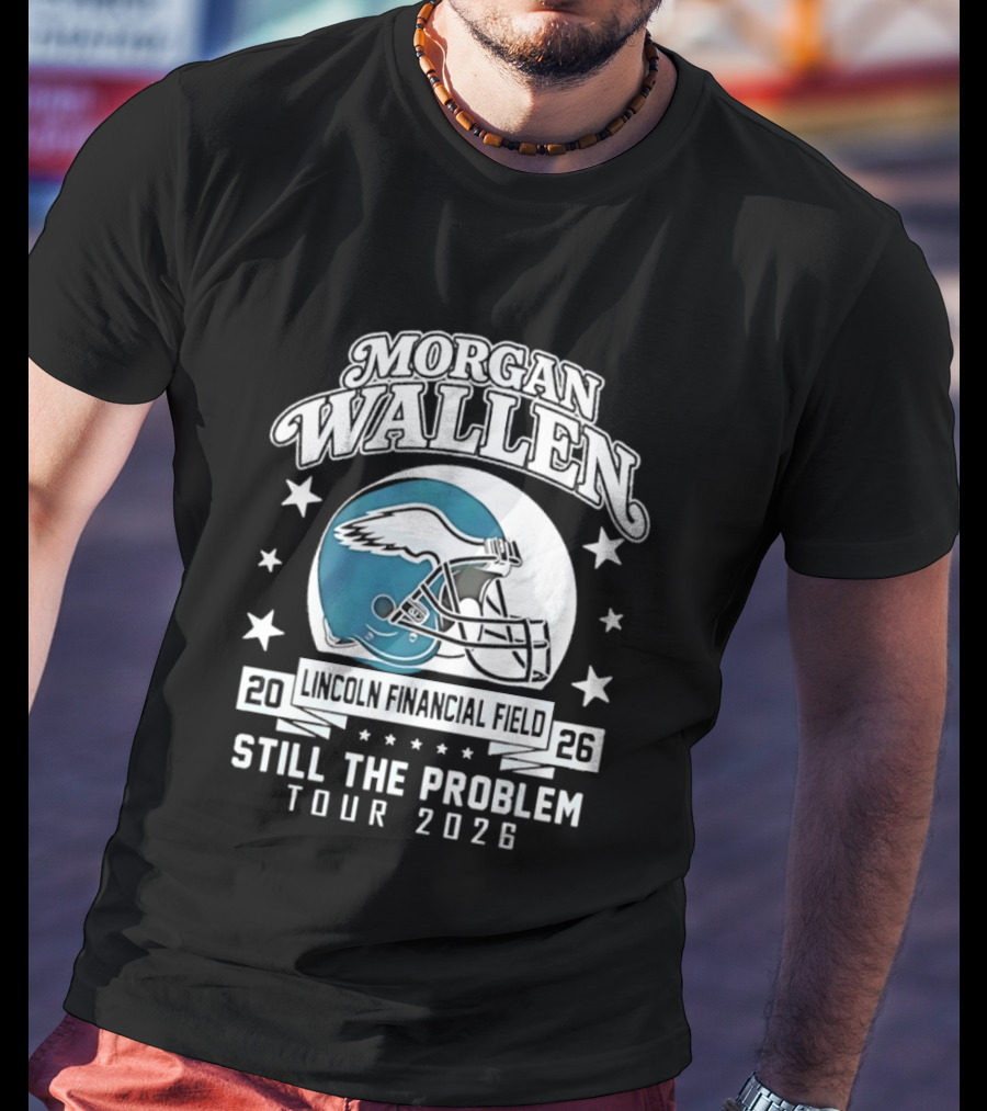 Morgan Wallen Still The Problem Tour 2026 Lincoln Financial Field Philadelphia Eagles T-Shirt