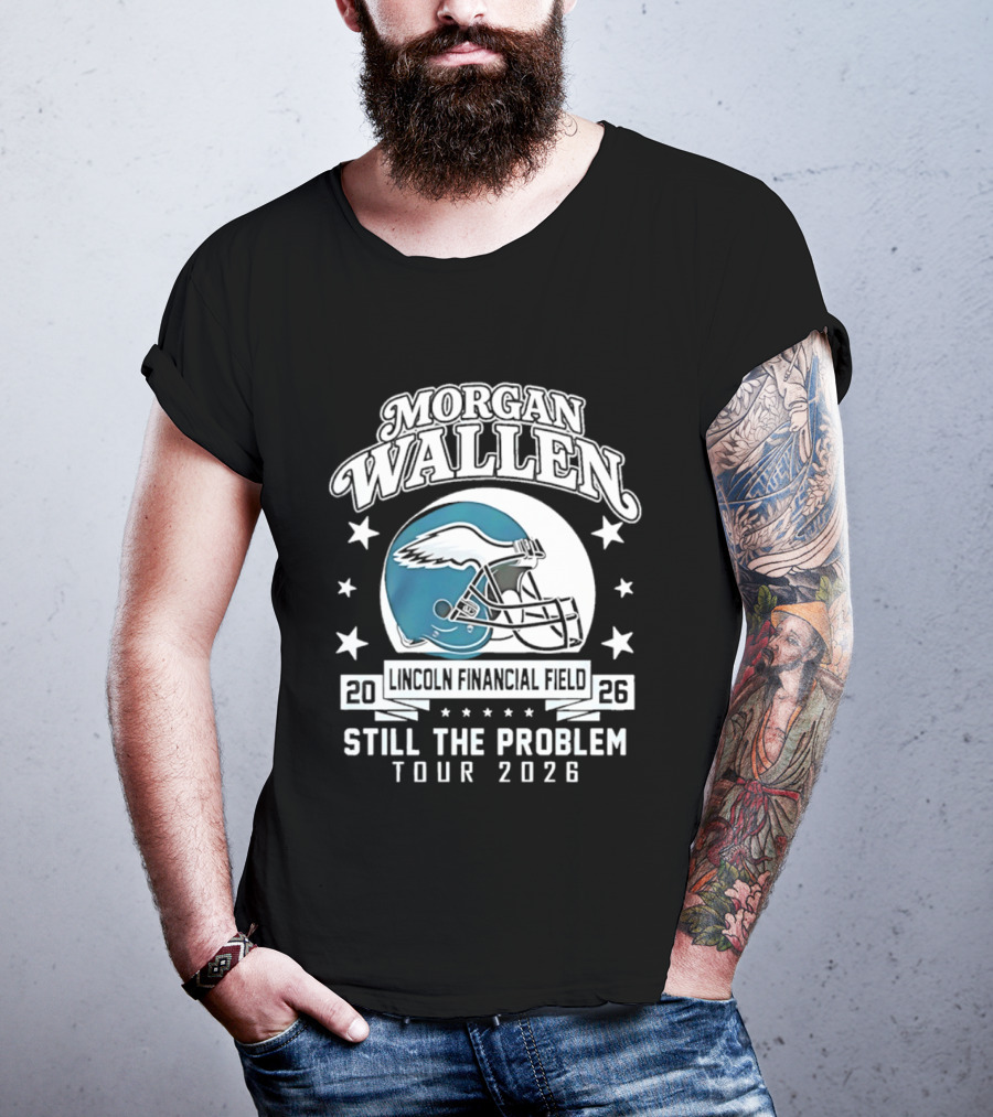 Morgan Wallen Still The Problem Tour 2026 Lincoln Financial Field Philadelphia Eagles T-Shirt