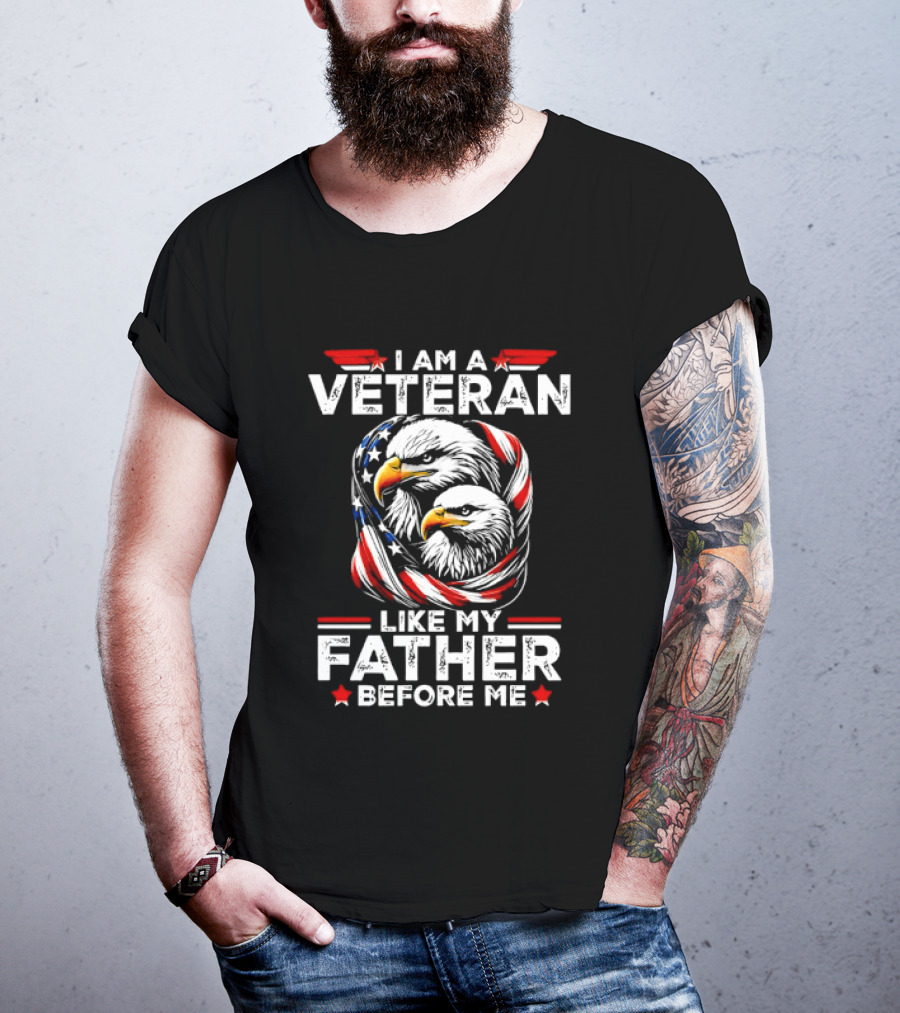 I Am A Veteran Like My Father Before Me Patriotic Eagles And American Flag T-Shirt