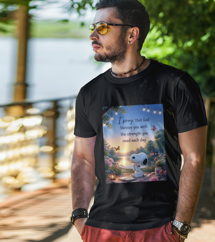 I Pray That God Blesses You With The Strength You Need Each Day Snoopy Peaceful Nature Scene T-Shirt