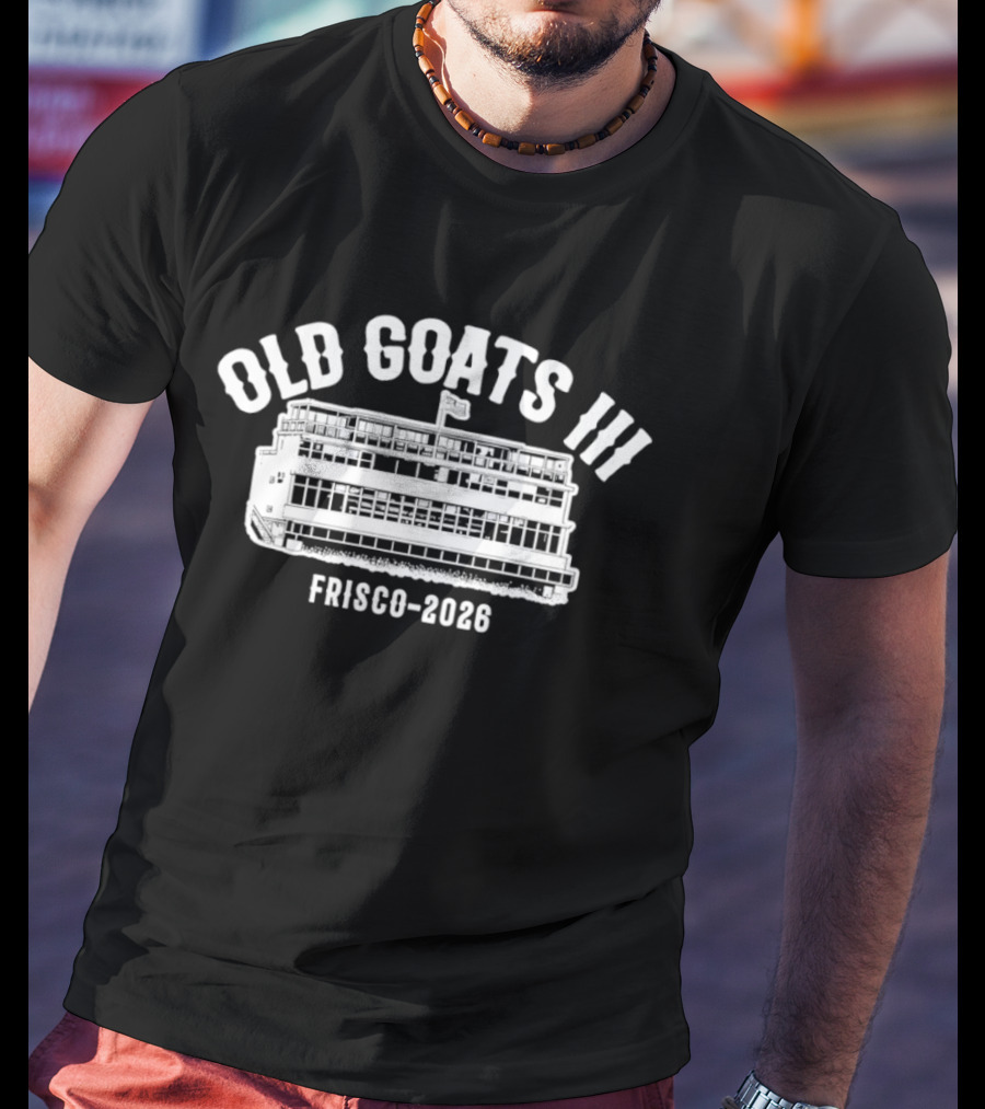 Old Goats III Frisco 2026 Boat Ferry T-Shirt